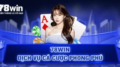 78win-dich-vu-ca-cuoc-phong-phu_8_11zon